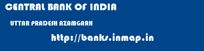 CENTRAL BANK OF INDIA  UTTAR PRADESH AZAMGARH    banks information 